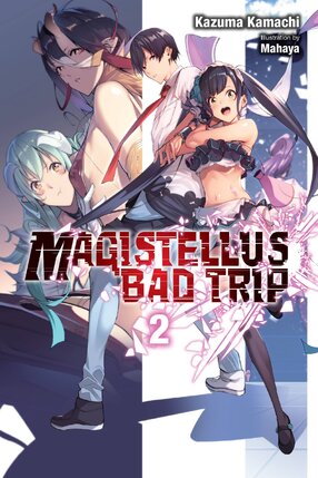 Magistellus Bad Trip vol 02 Light Novel
