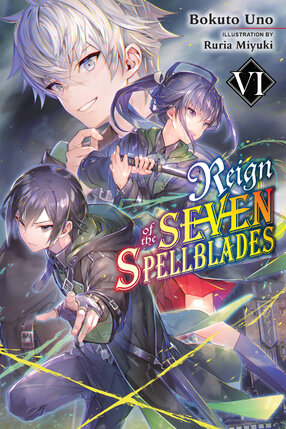 Reign of the Seven Spellblades vol 06 Light Novel