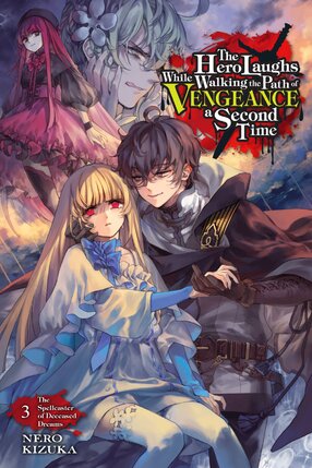 The Hero Laughs While Walking the Path of Vengeance a Second Time vol 03 Light Novel
