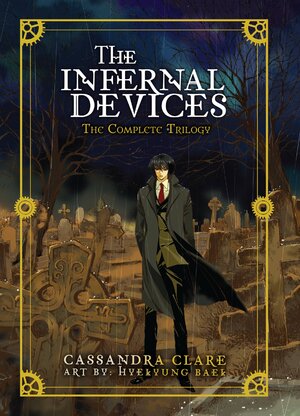 The Infernal Devices: The Complete Trilogy GN Manga
