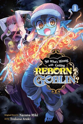 So What's Wrong with Getting Reborn as a Goblin? vol 01 GN Manga