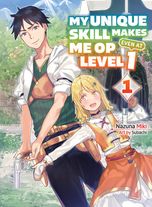 My Unique Skill Makes Me OP even at Level 1 vol 01 Light Novel