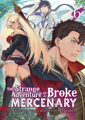 The Strange Adventure Of A Broke Mercenary vol 06 Light Novel
