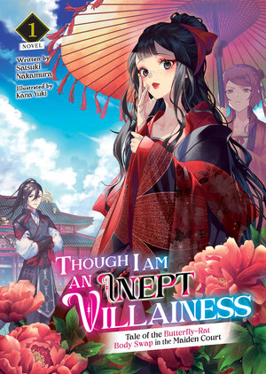 Though I Am an Inept Villainess: Tale of the Butterfly-Rat Body Swap in the Maiden Court vol 01 Light Novel