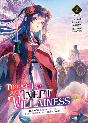 Though I Am an Inept Villainess: Tale of the Butterfly-Rat Body Swap in the Maiden Court vol 02 Light Novel