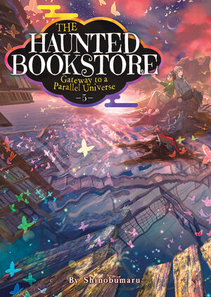The Haunted Bookstore - Gateway to a Parallel Universe vol 05 Light Novel