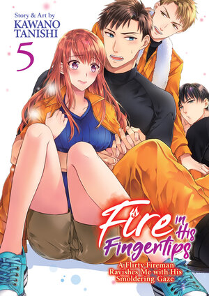 Fire in His Fingertips: A Flirty Fireman Ravishes Me With His Smoldering Gaze, vol 05 GN Manga