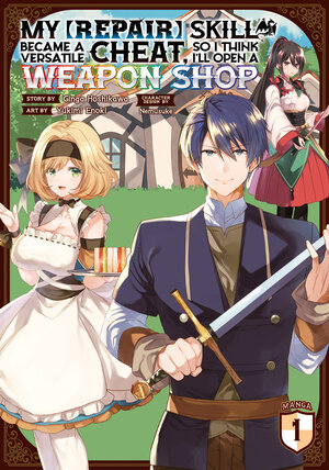 My [Repair] Skill Became a Versatile Cheat, So I Think I'll Open a Weapon Shop vol 01 GN Manga