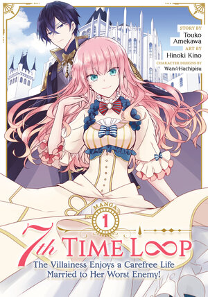 7th Time Loop: The Villainess Enjoys a Carefree Life Married to Her Worst Enemy! vol 01 GN Manga