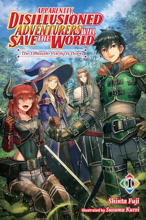 Apparently, Disillusioned Adventurers Will Save the World vol 01 Light Novel