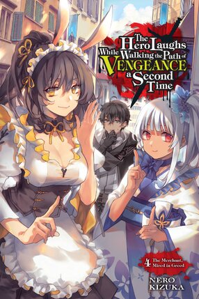 The Hero Laughs While Walking the Path of Vengeance a Second Time vol 04 Light Novel