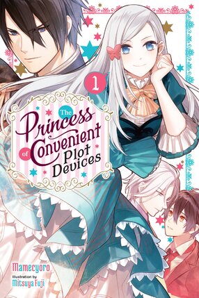 The Princess of Convenient Plot Devices vol 01 Light Novel
