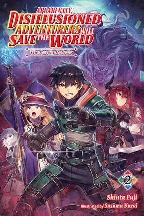 Apparently, Disillusioned Adventurers Will Save the World vol 02 Light Novel