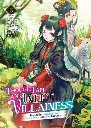 Though I Am an Inept Villainess: Tale of the Butterfly-Rat Body Swap in the Maiden Court vol 03 Light Novel