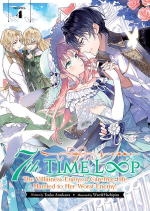 7th Time Loop: The Villainess Enjoys a Carefree Life Married to Her Worst Enemy! vol 04 Light Novel