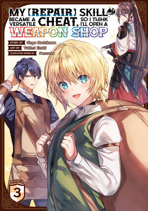 My [Repair] Skill Became a Versatile Cheat, So I Think I'll Open a Weapon Shop vol 03 GN Manga