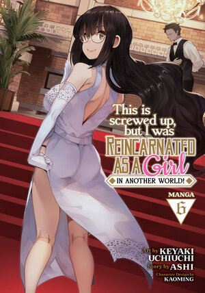 This is screwed up, but I was reincarnated as a girl in another world vol 06 GN Manga