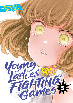 Young Ladies Don't Play Fighting Games vol 05 GN Manga
