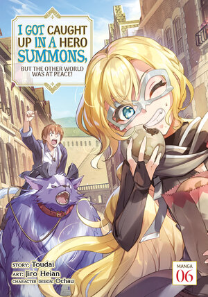 I Got Caught Up In a Hero Summons, but the Other World was at Peace! vol 06 GN Manga
