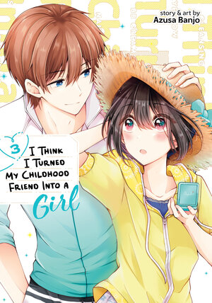 I Think I Turned My Childhood Friend Into a Girl vol 03 GN Manga
