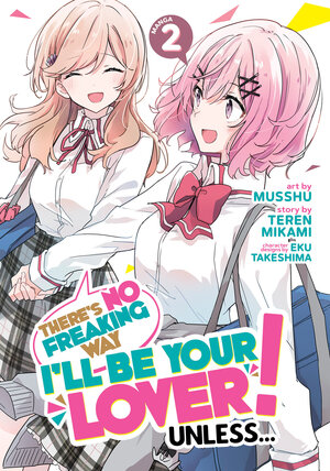 There's No Freaking Way I'll be Your Lover! Unless... vol 02 GN Manga