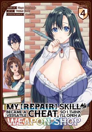 My [Repair] Skill Became a Versatile Cheat, So I Think I'll Open a Weapon Shop vol 04 GN Manga