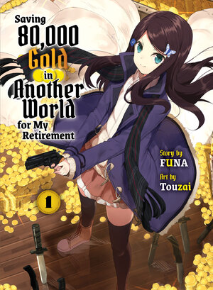 Saving 80,000 Gold in Another World for my Retirement vol 01 Light Novel