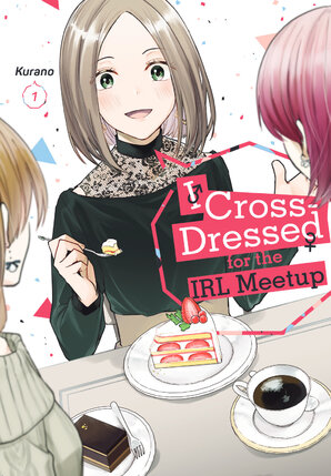 I Cross-Dressed for the IRL Meetup vol 01 GN Manga