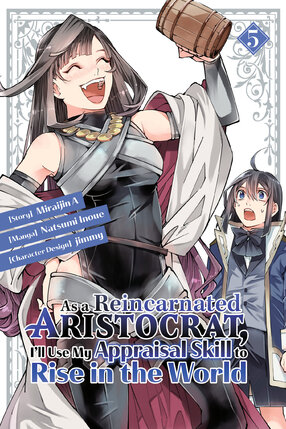 As a Reincarnated Aristocrat, I'll Use My Appraisal Skill to Rise in the World vol 05 GN Manga
