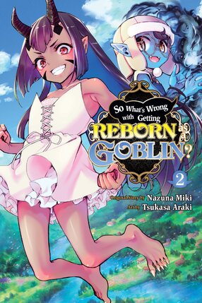 So What's Wrong with Getting Reborn as a Goblin? vol 02 GN Manga