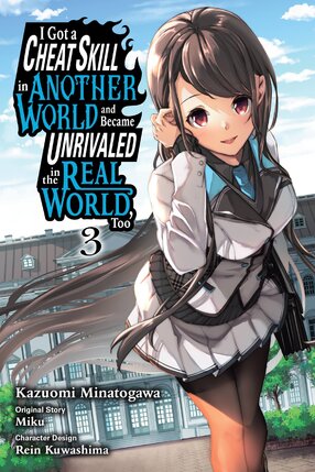 I Got a Cheat Skill in Another World and Became Unrivaled in The Real World, Too, vol 03 GN Manga