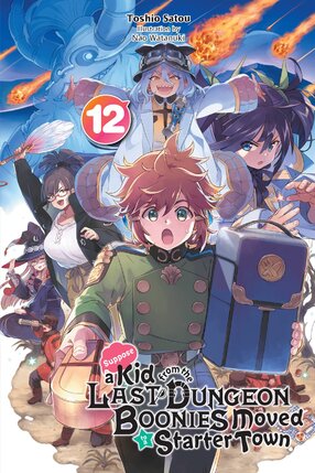 Suppose a Kid from the Last Dungeon Boonies Moved to a Starter Town vol 12 Light Novel