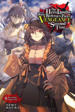 The Hero Laughs While Walking the Path of Vengeance a Second Time vol 05 Light Novel