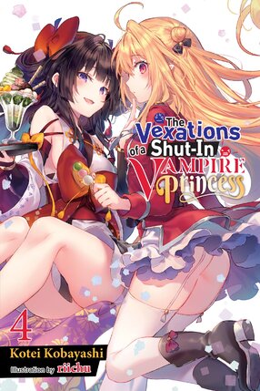 The Vexations of a Shut-In Vampire Princess vol 04 Light Novel