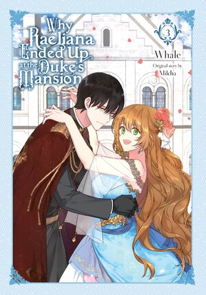 Why Raeliana Ended Up at the Duke's Mansion vol 03 GN Manga