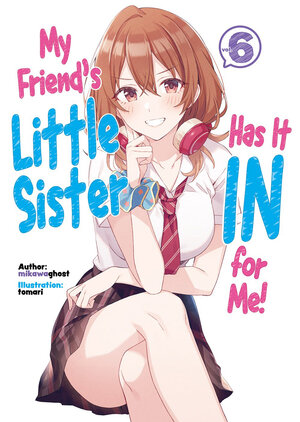My Friends Little Sister Has It In For Me vol 06 Light Novel