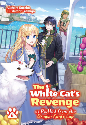 White Cat's Revenge as Plotted from the Dragon King's Lap vol 06 Light Novel