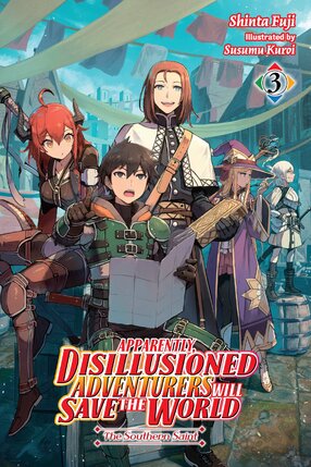 Apparently, Disillusioned Adventurers Will Save the World vol 03 Light Novel