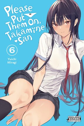 Please Put Them On, Takamine-san vol 06 GN Manga