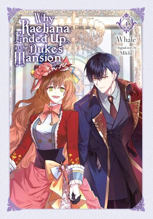 Why Raeliana Ended Up at the Duke's Mansion vol 04 GN Manga