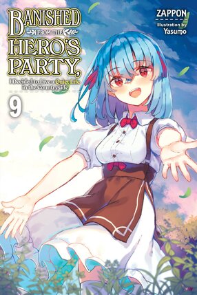 Banished from the Hero's Party, I Decided to Live a Quiet Life in the Countryside vol 09 Light Novel