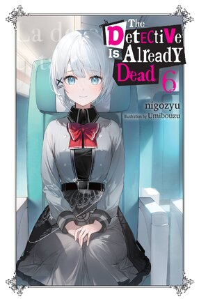 The Detective Is Already Dead vol 06 Light Novel