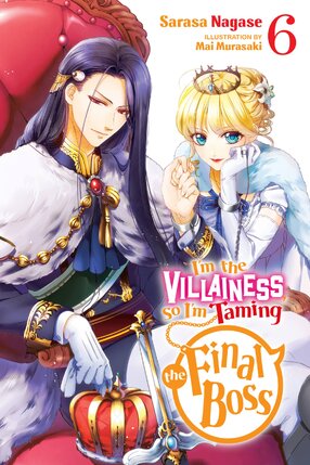 I'm the Villainess, So I'm Taming the Final Boss vol 06 Light Novel