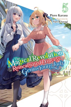 The Magical Revolution of the Reincarnated Princess and the Genius Young Lady vol 05 Light Novel