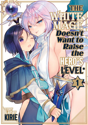The White Mage Doesn't Want to Raise the Hero's Level vol 01 GN Manga