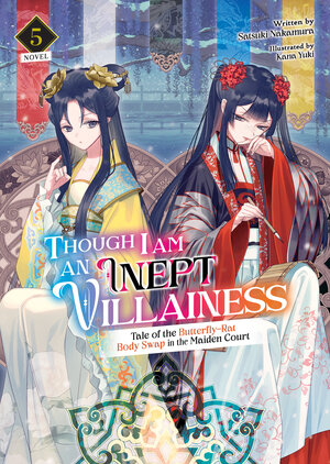 Though I Am an Inept Villainess: Tale of the Butterfly-Rat Body Swap in the Maiden Court vol 05 Light Novel
