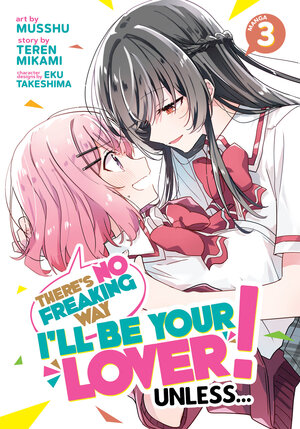 There's No Freaking Way I'll be Your Lover! Unless... vol 03 GN Manga