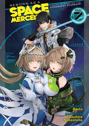 Reborn as a Space Mercenary: I Woke Up Piloting the Strongest Starship! vol 07 Light Novel