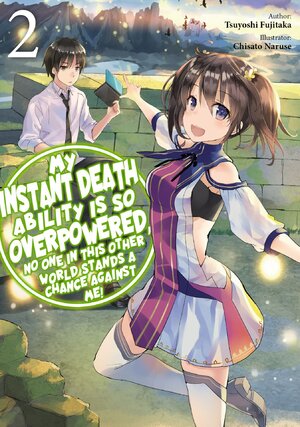 My Instant Death Ability Is So Overpowered, No One in This Other World Stands a Chance Against Me! vol 02 Light Novel