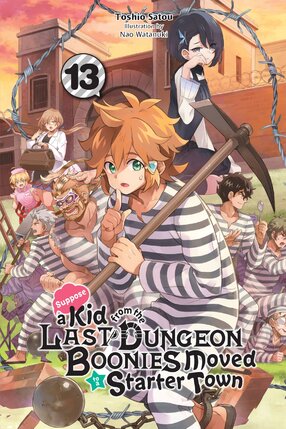 Suppose a Kid from the Last Dungeon Boonies Moved to a Starter Town vol 13 Light Novel